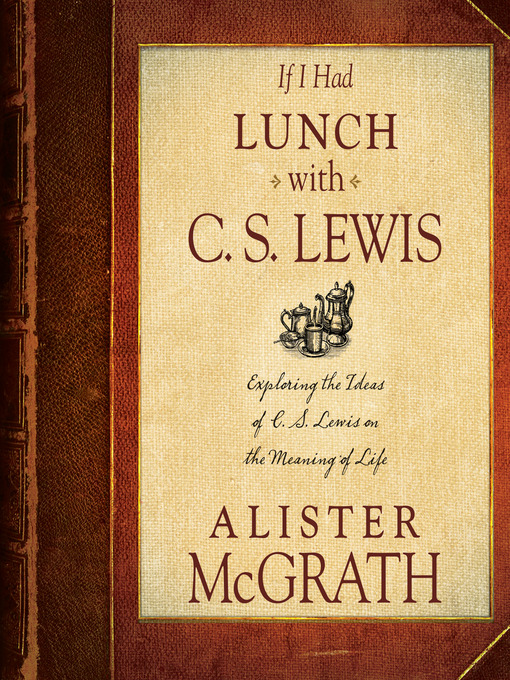 Title details for If I Had Lunch with C. S. Lewis by Alister McGrath - Available
